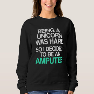 Amputee Humour Unicorn Leg Arm Funny Recovery Sweatshirt