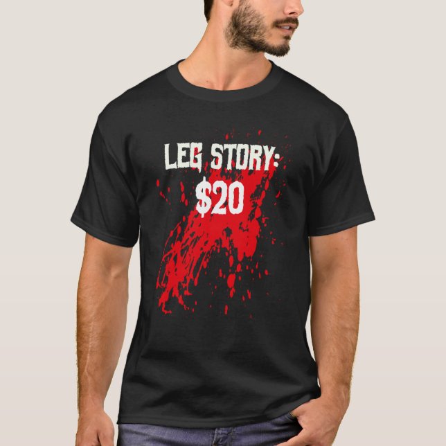 Amputee Leg Story Amputation Surgery Humor Joke T-Shirt (Front)