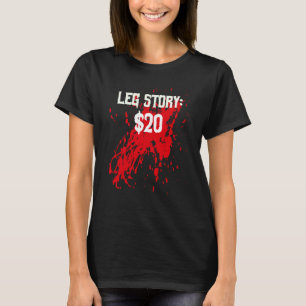 Amputee Leg Story Amputation Surgery Humour Joke T-Shirt