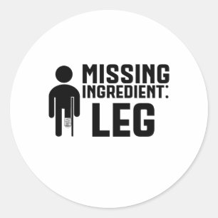 Amputee Missing Ingredient Leg Classic Round Sticker