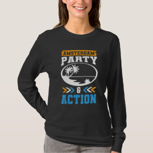 Amsterdam Party Action Team Vacation Quote T-Shirt