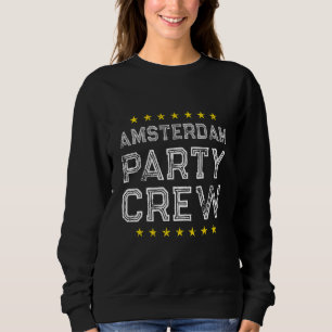 Amsterdam Party Crew  Vacation Team Sweatshirt