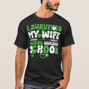 Amusing I Survived My Wife Passing Nursing School  T-Shirt