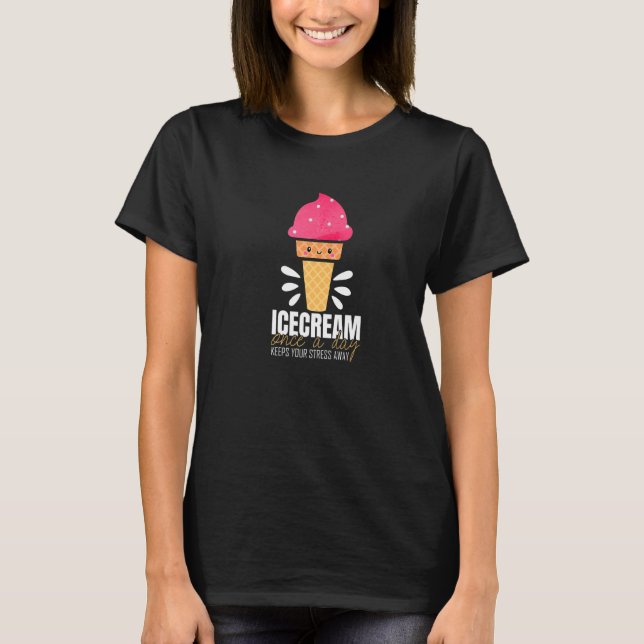 Amusing Ice Cream Humourous Quote   T-Shirt (Front)