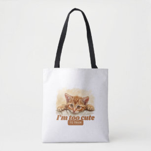 Amusing “I'm Too Cute to Train” Cat Tote Bag