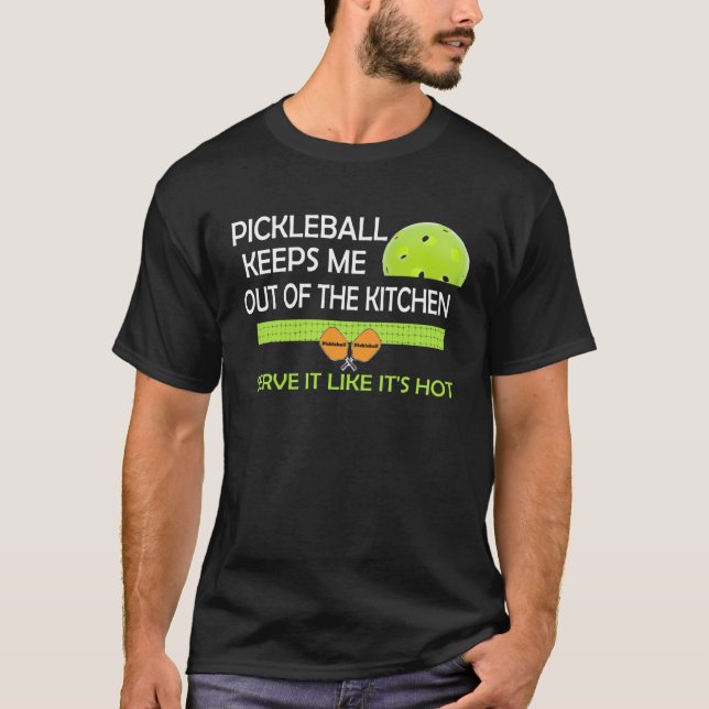 amusing Pickleball keeps me out of the kitchen T-Shirt (Front)