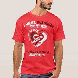 Amyloidosis Headaches Awareness I Wear Burgundy Fo T-Shirt