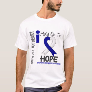 Amyotrophic Lateral Sclerosis  I Hold On To Hope T-Shirt
