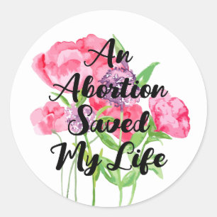An Abortion Saved My Life (floral)  Classic Round Sticker