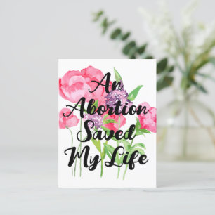 An Abortion Saved My Life (floral)  Postcard