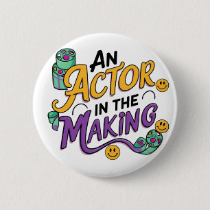 An actor in the making 6 cm round badge