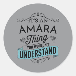 An Amara Thing Wouldnt Understand Funny Amara Name Classic Round Sticker