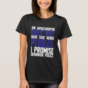 An Apostrophe Does Not Make That Word Plural I Pro T-Shirt