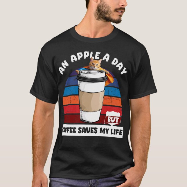 An apple a day but coffee saves my life T-Shirt (Front)