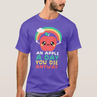 An apple a day you die anyway family T-Shirt