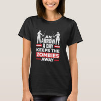 An Arrow Keeps Zombies Away Bow Hunter Archery Arc