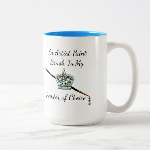 “An Artist Brush Is My Sceptre of Choice” Two-Tone Coffee Mug