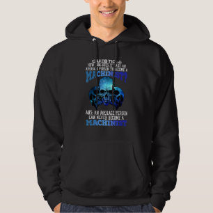 An average person can never become a machinist hoodie