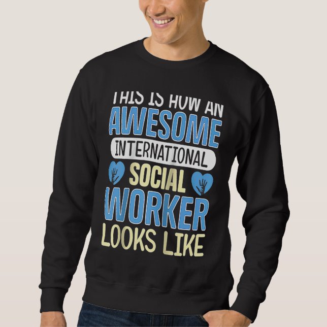 An Awesome International Social Worker Looks Like  Sweatshirt (Front)