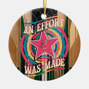 An Effort Was Made Motivational Quote Ceramic Ornament