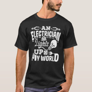 An Electrician Lights Up My World Electrical Engin T-Shirt