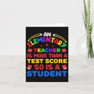 An Elementary Teacher Is More Than Test Score 100  Card