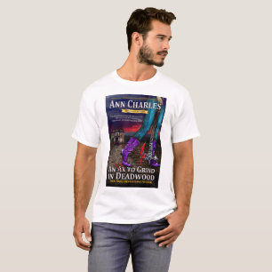 An Ex To Grind in Deadwood t-shirt by Ann Charles