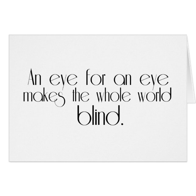 An Eye For An Eye Makes The Whole World Blind (Front Horizontal)