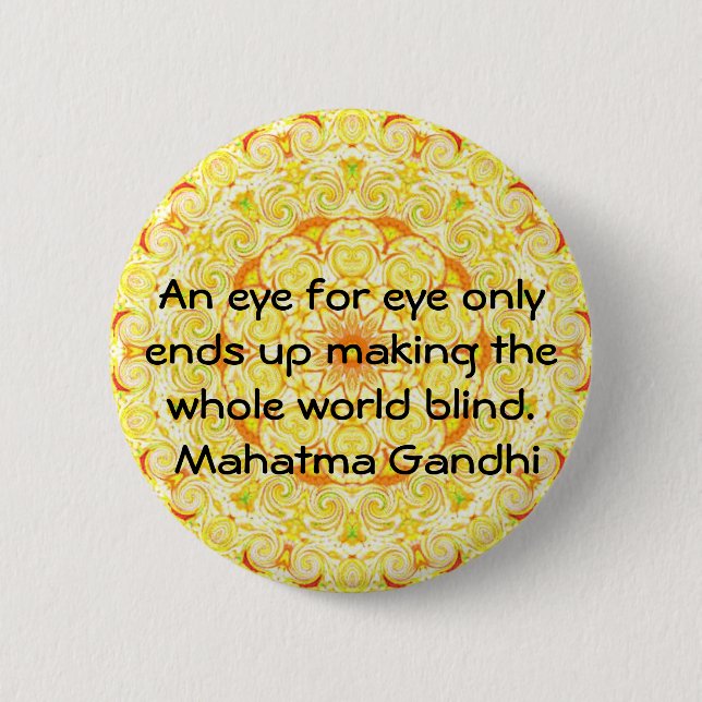 An eye for eye ... Gandhi  quote 6 Cm Round Badge (Front)
