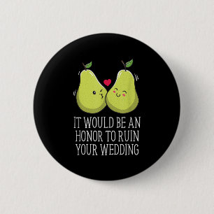 An Honour To Ruin Your Wedding Bride And Groom Gue 6 Cm Round Badge