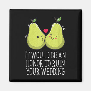 An Honour To Ruin Your Wedding Bride And Groom Gue Magnet