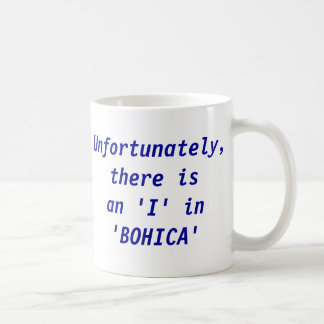 An 'I' in BOHICA Coffee Mug