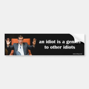 an idiot is a genius bumper sticker