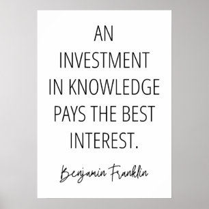 An investment in knowledge pays the best interest  poster