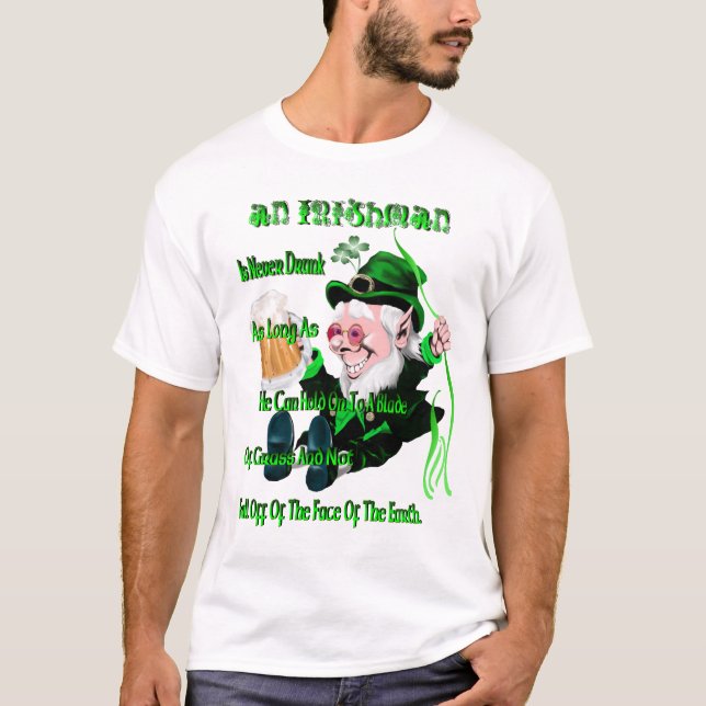 An Irishman Is Never Drunk.... T-Shirt (Front)
