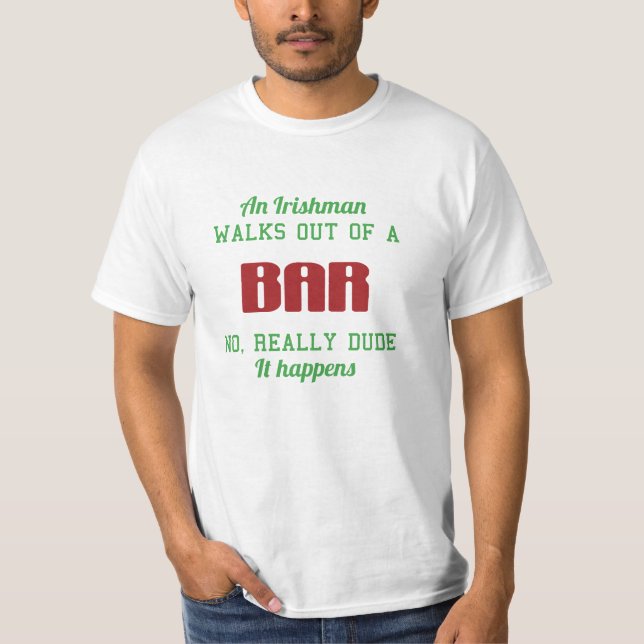 An Irishman walks out of a bar... T-Shirt (Front)