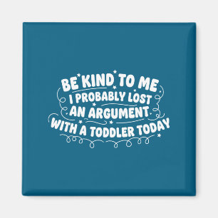 An Kind Probably Lost Argument Toddler Magnet