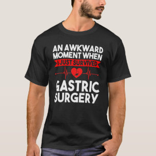 An Moment When I Survived Gastric Surgery Gastric  T-Shirt