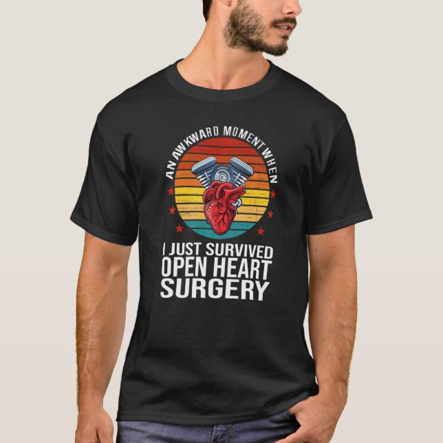 An Moment When I Survived Open Heart Surgery Open  T-Shirt (Front)
