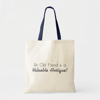 An Old Friend is a Valuable Antique! Tote Bag