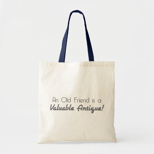An Old Friend is a Valuable Antique! Tote Bag (Front)