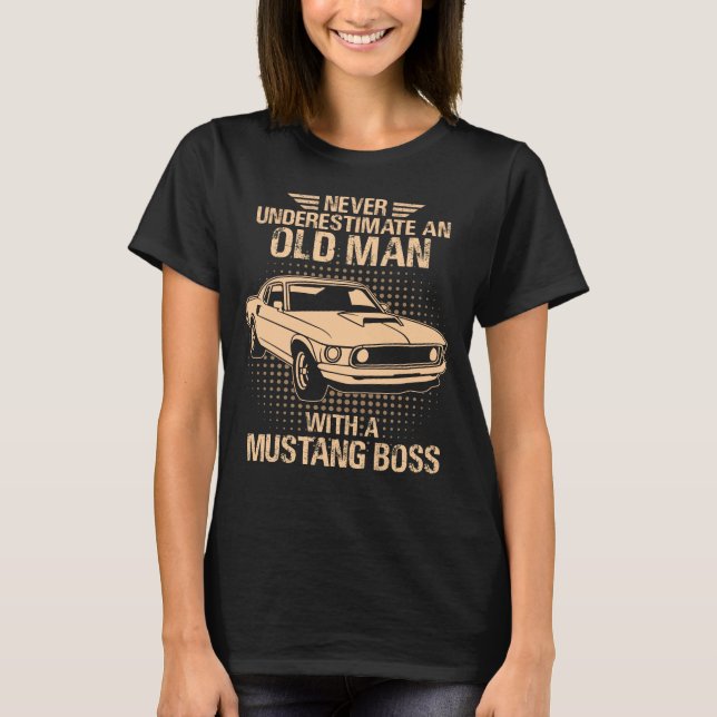 An Old Man Ford Mustang 1969 Boss T-Shirt (Front)