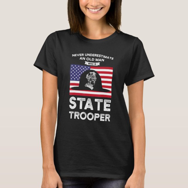 An Old Man Who Is State Trooper State Trooper T-Shirt (Front)