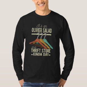 An Olivier Salad and Thrift Store Kinda Day Thrift T-Shirt