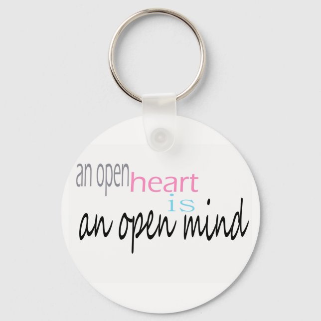 An open Heart is an open mind Key Ring (Front)