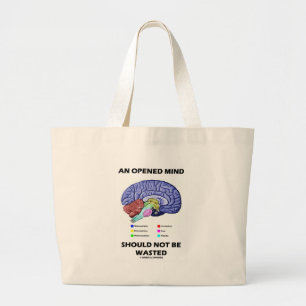 An Opened Mind Should Not Be Wasted (Brain) Large Tote Bag