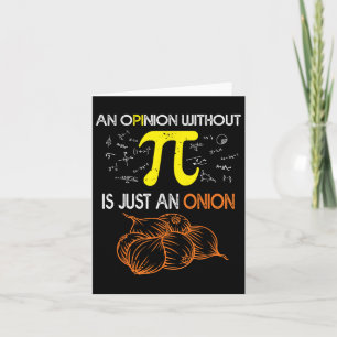 An Opinion Without Pi Is Just An Onion Funny Pi Da Card