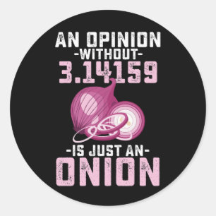 An Opinion Without Pi Is Just An Onion Math Funny Classic Round Sticker