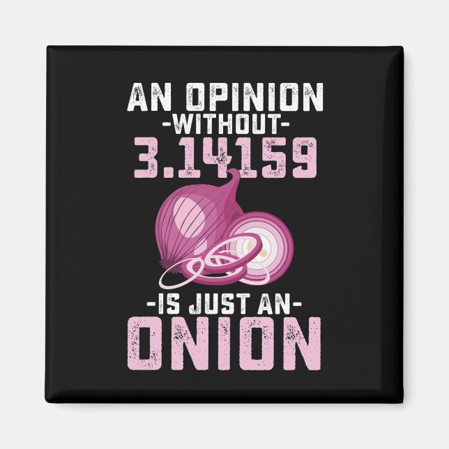 An Opinion Without Pi Is Just An Onion Math Funny Magnet (Front)