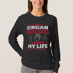 An Organ Donor Saved My Life Heart Transplant Awar T-Shirt